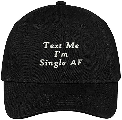 Trendy Apparel Shop Text Me I'm Single AF Embroidered Cotton Unisex Cap