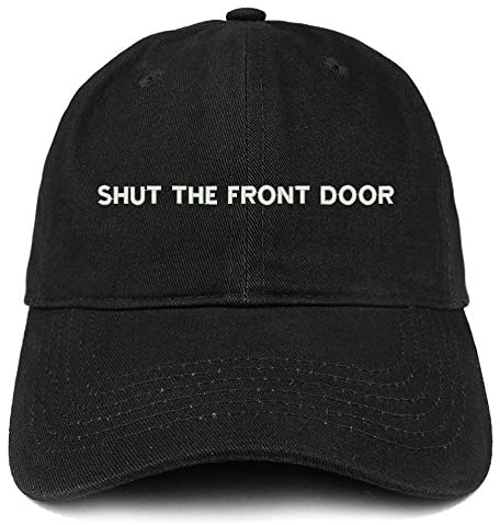 Trendy Apparel Shop Shut The Front Door Embroidered Soft Cotton Dad Hat