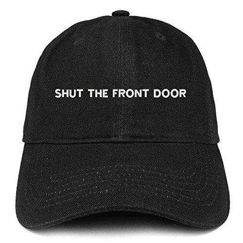 Trendy Apparel Shop Shut The Front Door Embroidered Soft Cotton Dad Hat