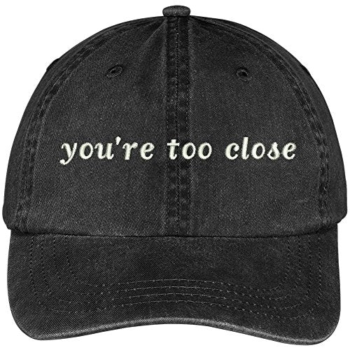 Trendy Apparel Shop You're Too Close Embroidered Soft Front Washed Cotton Cap